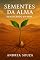 Livro Sementes da Alma: Renascendo em Mim: A chave da minha liberdade está sendo moldada do tamanho dos meus sonhos (Diário de luz)