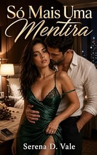 Livro Só Mais Uma Mentira: Um romance hot de melhores amigos com mentira conveniente, ciúme tardio e tensão acumulada