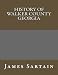 History Of Walker County Georgia by James Alfred Sartain