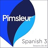 Spanish Level 3 Lessons 26-30: Learn to Speak and Understand Spanish with Pimsleur Language Programs
