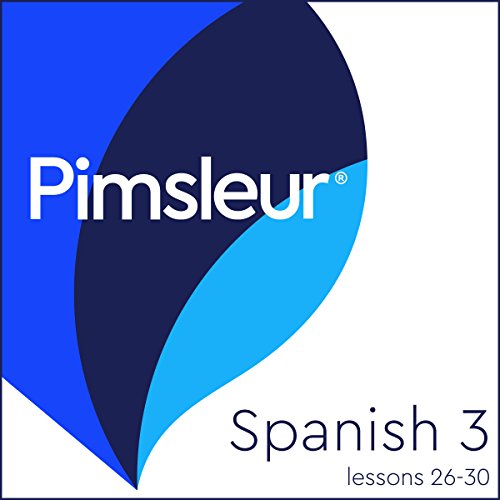 Spanish Level 3 Lessons 26-30: Learn to Speak and Understand Spanish with Pimsleur Language Programs