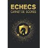Carnet de Score Echecs: 130 Feuilles de Scores à Remplir, pour Joueur d’échecs Débutant, Confirmé, Expert et Maître.