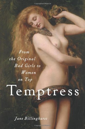 Temptress: From the Original Bad Girls to Women on Top