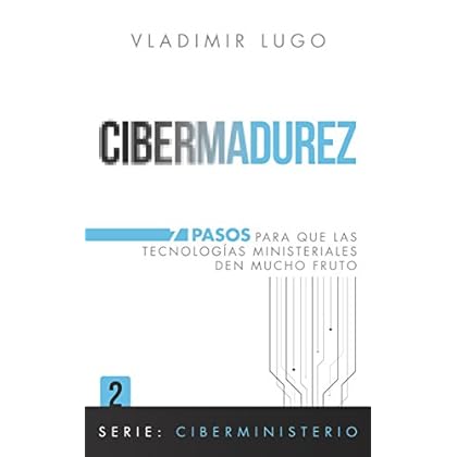 Cibermadurez: 7 pasos para que las tecnologías ministeriales den mucho fruto (Ciberministerio nº 2) Cibermadurez: 7 pasos para que las tecnologías ministeriales den mucho fruto (Ciberministerio nº 2)
