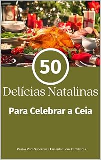 Livro 50 Delícias Natalinas: Receitas Para Celebrar a Ceia
