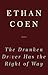 The Drunken Driver Has the Right of Way: Poems by Ethan Coen