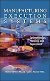 Manufacturing Execution Systems (MES): Optimal Design, Planning, and Deployment