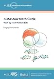A Moscow Math Circle: Week-by-Week Problem Sets (MSRI Mathematical Circles Library) cover