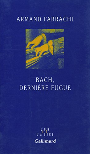 Bach, dernière fugue (L'un et l'autre) (French Edition) by Armand Farrachi