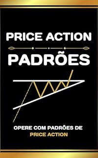 Livro PRICE ACTION: PADRÕES: Opere com padrões De Price Action!