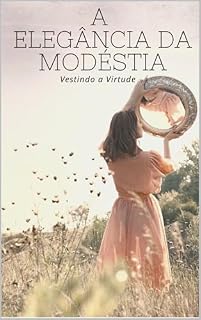 Livro A Elegância Da Modéstia : Vestindo a Virtude