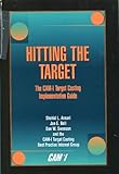 Hitting the Target : The CAM-I Target Costing Implimentation Guidebook, Ansari, 0975514377