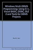 Windows Multi-DBMS Programming: Using C++, Visual Basic, ODBC, OLE2, and Tools for DBMS Projects by by 