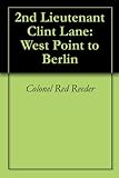 2nd Lieutenant Clint Lane: West Point to Berlin