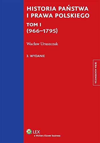 Historia panstwa i prawa polskiego Tom 1 (966-1795)