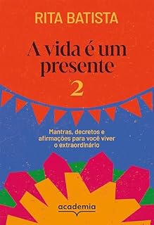 Livro A vida é um presente 2: Mantras, decretos e afirmações para você viver o extraordinário