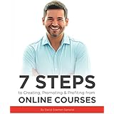 7 Steps to Creating, Promoting &amp; Profiting from Online Courses