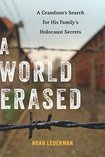 A World Erased A Grandson S Search For His Family S Holocaust Secrets Lederman Noah 9781442267435 Amazon Com Books