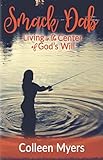 Smack Dab: Living in the Center of God's Will by Colleen Myers
