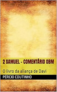 Livro 2 Samuel - Comentário Bíblico O Bom Ministro: O livro da aliança de Davi