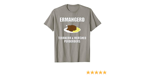 Amazon Com Ermahgerd Terrkerr Mershed Perderders Thanksgiving Clothing