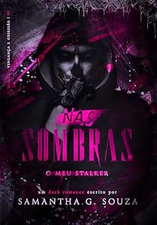 Livro Nas Sombras: O meu stalker (Duologia Vingança e Obsessão Livro 1)