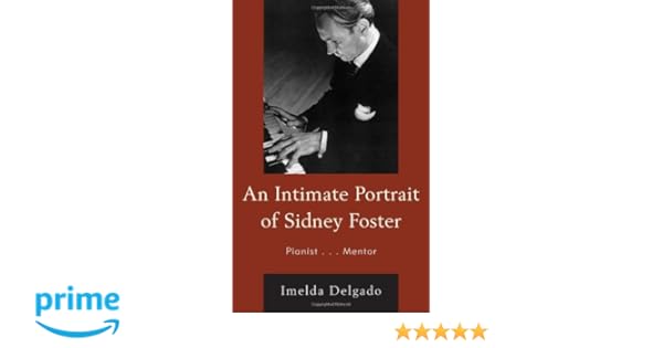 An Intimate Portrait Of Sidney Foster Pianist Mentor - 