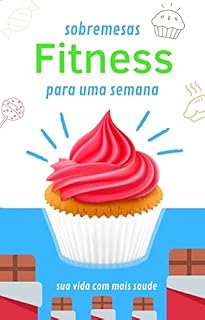Livro sobremesas fitness para uma semana: sua vida com mais saúde
