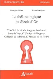 Le  théâtre tragique au Siècle d'or
