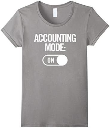 Women's Accounting Mode On Funny Shirt Accountant Humor Accounting XL Slate