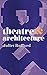 Theatre and Architecture by Juliet Rufford