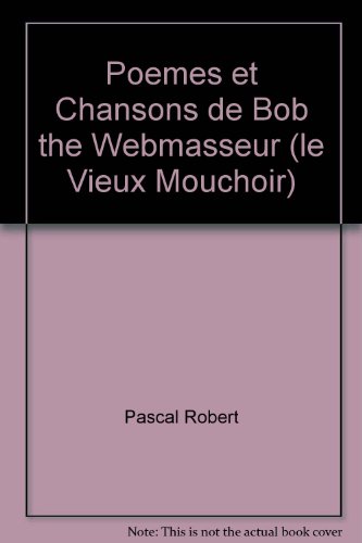 Poèmes et chansons de Bob the webmasseur