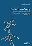 De Condorcet à Decroly: La franc-maçonnerie belge, l'éducation et l'enseignement (XIXe-XXe) (Fren by Sylvain Wagnon