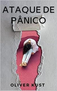Livro Ataque de Pánico: Não entre em pânico e supere o transtorno