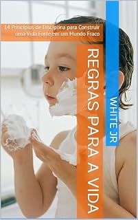 Livro REGRAS PARA A VIDA: 14 Princípios de Disciplina para Construir uma Vida Forte em um Mundo Fraco