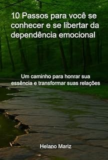 Livro 10 Passos Para Você Se Conhecer E Se Libertar Da Dependência Emocional