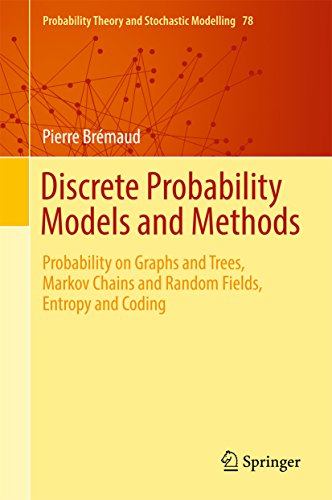 Discrete Probability Models and Methods: Probability on Graphs and Trees, Markov Chains and Random Fields, Entropy and Coding (Probability Theory and Stochastic Modelling)
