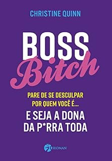 Livro Boss bitch: Pare de se desculpar por quem você é... E seja a dona da p*rra toda