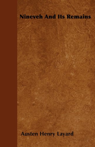 Nineveh And Its Remains by Austen Layard
