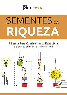 Livro SEMENTES DA RIQUEZA: 7 PASSOS PARA CONSTRUIR A SUA ESTRATÉGIA DE ENRIQUECIMENTO PERMANENTE