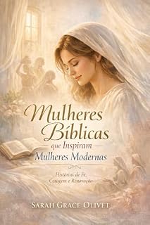 Livro Mulheres Bíblias que Inspiram Mulheres Modernas: Histórias de Fé, Coragem e Renovação