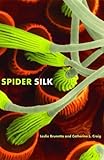 Spider Silk: Evolution and 400 Million Years of Spinning, Waiting, Snagging, and Mating by Leslie Brunetta, Catherine L. Craig