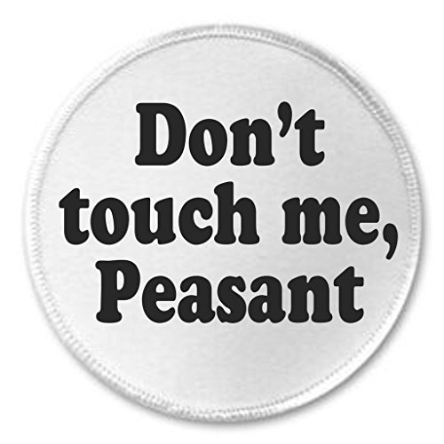 Don't touch me, Peasant 3" Sew On Patch