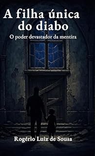 Livro A filha única do diabo: O poder devastador da mentira (Vida Cristã Livro 1)