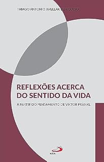 Livro Reflexões acerca do sentido da vida: A partir do pensamento de Viktor Frankl (Psicologia)