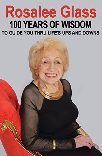 Rosalee Glass 100 Years Of Wisdom To Guide Thru Life S Ups And
