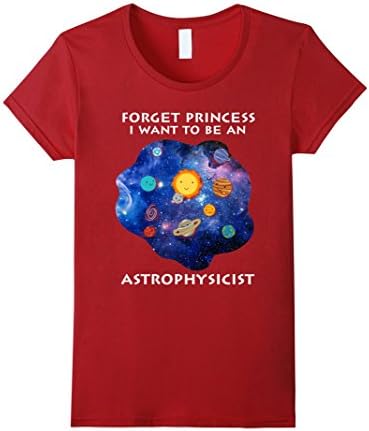 Women's Forget princess I want to be an ASTROPHYSICIST  Small Cranberry