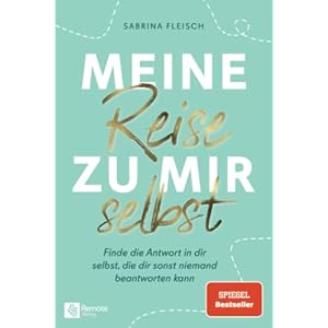 Meine Reise zu mir selbst: Finde die Antwort in dir selbst, die dir sonst niemand beantworten kann Taschenbuch – 28. Februar 2021