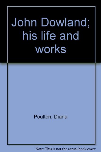 "John Dowland; his life and works" av Diana Poulton