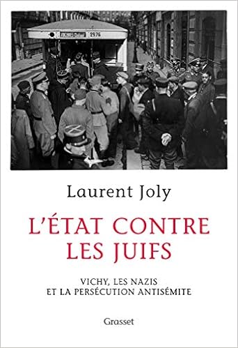 L Etat Contre Les Juifs Vichy Les Nazis Et La Persecution Antisemite Essai Francais French Edition Joly Laurent 9782246862994 Amazon Com Books
